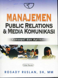 Manajemen public relations & media komunikasi : konsepsi dan aplikasi