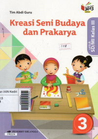 Kreasi seni budaya dan prakarya jilid 3 : untuk SD/MI kelas III berdasarkan kurikulum 2013 revisi