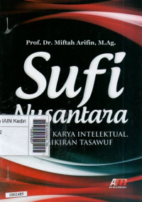 Sufi nusantara : biografi karya intelektual dan pemikiran tasawuf