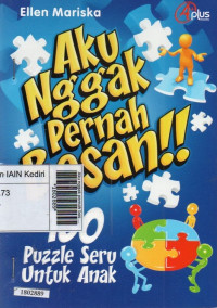 Aku nggak pernah bosan : 150 puzzle seru untuk anak