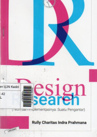 Design research : (teori dan implementasinya : suatu pengantar)