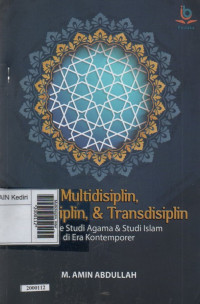 Multidisiplin, interdisiplin, & transdisiplin : metode studi agama & studi islam di era kontemporer