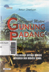 Menguak misteri gunung Padang : keselarasan antara budaya kenabian dan budaya Sunda