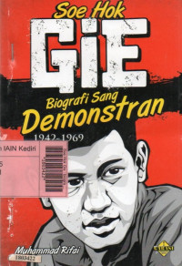Soe Hok Gie : biografi sang demonstran 1942-1969