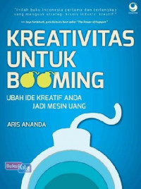 Kreativitas untuk booming : Ubah ide kreatif anda jadi mesin uang
