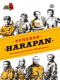 Penebar harapan : Kick Andy, satu dekade menginspirasi