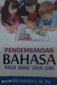 Pengembangan bahasa : Pada anak usia dini