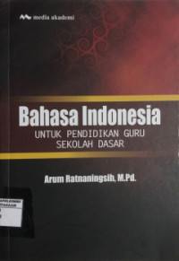 Bahasa Indonesia : untuk pendidikan guru sekolah dasar