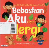 Bebaskan aku dari alergi : panduan ortu kekinian vol.2