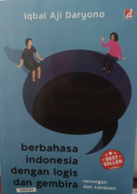 Berbahasa Indonesia dengan logis dan gembira: renungan & candaan