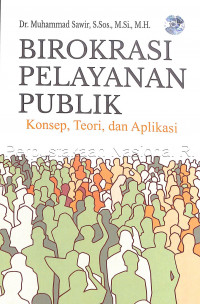 Birokrasi pelayanan publik : konsep, teori, dan aplikasi