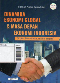 Dinamika ekonomi global & masa depan ekonomi Indonesia