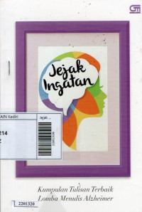 Jejak ingatan : kumpulan tulisan terbaik lomba menulis alzheimer