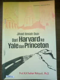 Jihad Ilmiah Dua: Dari Harvard ke Yale dan Princeton