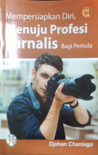 Mempersiapkan diri, menuju profesi jurnalis bagi pemula