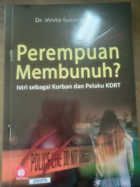 Perempuan membunuh? : istri sebagai korban dan pelaku KDRT