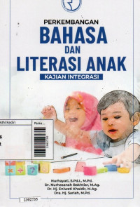 Perkembangan bahasa dan literasi anak : kajian integrasi