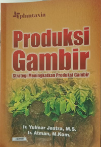 Produksi Gambir Strategi Meningkatkan Produksi Gambir