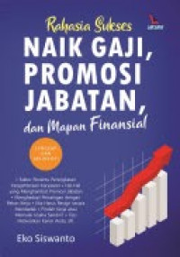 Rahasia sukses naik gaji, promosi jabatan, dan mapan finansial