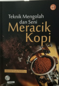 Teknik mengolah dan seni meracik kopi
