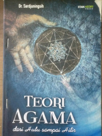 Teori agama : Dari hulu hingga hilir / Sardjuningsih