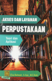 Akses dan layanan perpustakaan : teori dan aplikasi