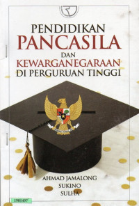Pendidikan pancasila dan kewarganegaraan di perguruan tinggi