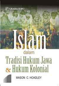 Islam dalam tradisi hukum jawa & hukum kolonial