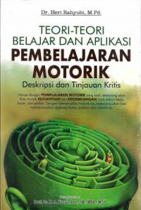 Teori-teori belajar dan aplikasi pembelajaran motorik : Deskripsi dan tinjauan kritis