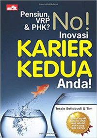 Pensiun, VRP & PHK? No! Inovasi karierkedua anda