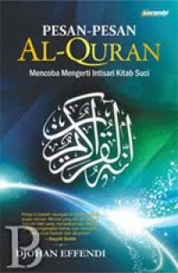 Pesan-pesan al-qur'an : Mencoba mengerti intisari kitab suci