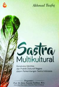 Sastra Multikultural : Konstruksi Identitas dan Praktik Diskursif Negara dalam Perkembangan Sastra Indonesia