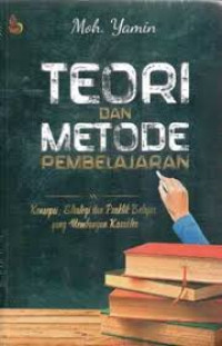 Teori dan metode pembelajaran : Konsep, strategi dan praktik belajar, yang membangun karakter